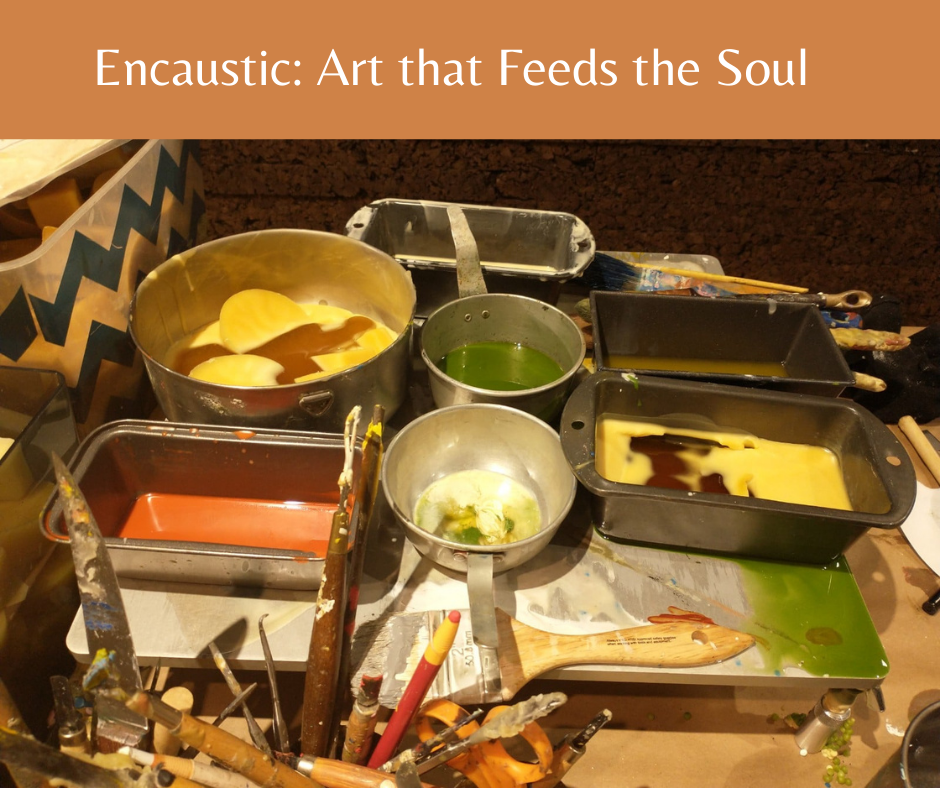 Encaustic: Art That Feeds the Soul