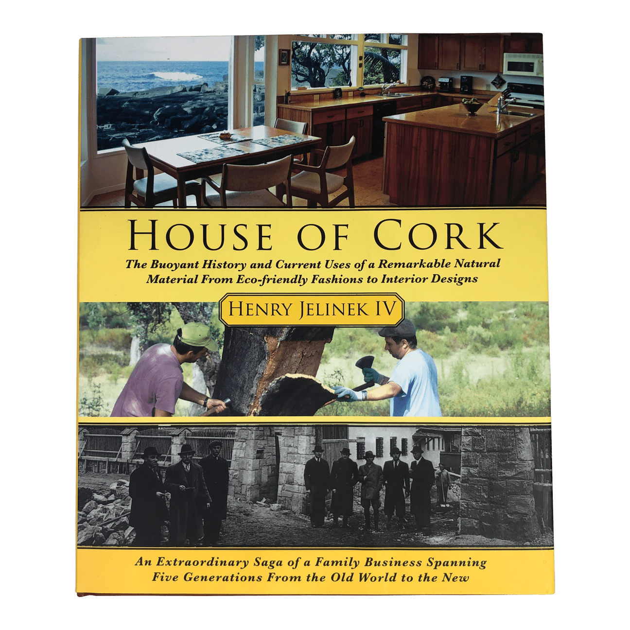 The front cover of "house of cork" book by Henry Jelinek showing photos of cork flooring, the cork harvest, and the Jelinek family. Written on the cover "House of Cork the buoyant history and current uses of a remarkable natural material from eco-friendly fashions to interior designs. An extraordinary saga of a family business spanning five generations from the old world to the new by Henry Jelinek IV."
